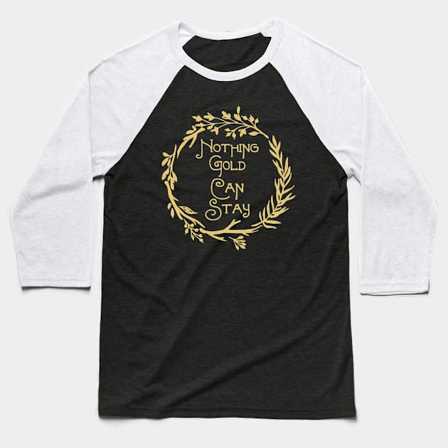 Nohting Gold Can Stay - Motivation Baseball T-Shirt by fromherotozero